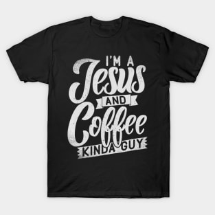 I'm A Jesus & Coffee Guy Funny Gift T-Shirt